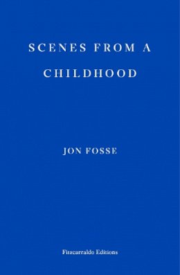 Jon Fosse - Scenes from a Childhood - 9781910695531 - 9781910695531