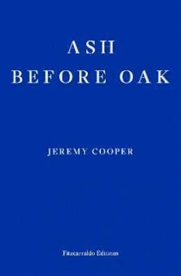 Jeremy Cooper - Ash Before Oak - 9781910695890 - 9781910695890