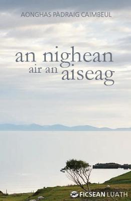 Aonghas Padraig Cain - An Nighean Air an Aiseag - 9781910745465 - V9781910745465