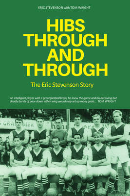 Tom Wright - Hibs Through and Through: The Eric Stevenson Story - 9781910745670 - V9781910745670