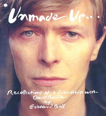 Edward Bell - Unmade Up: Recollections of a Friendship with David Bowie - 9781910787625 - V9781910787625