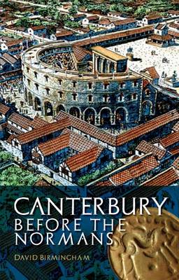 David Birmingham - Canterbury Before the Normans - 9781910837016 - V9781910837016