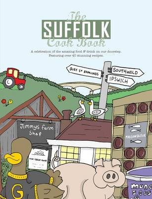 Kate Eddison - The Suffolk Cook Book: A Celebration of the Amazing Food & Drink on Our Doorstep - 9781910863022 - V9781910863022