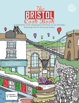 Kate Eddison - The Bristol Cook Book: A Celebration of the Amazing Food and Drink on Our Doorstep (Get Stuck in) - 9781910863145 - V9781910863145