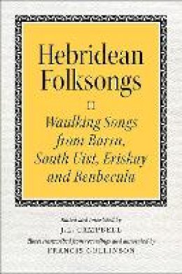 John Lorne Campbell - Hebridean Folk Songs: Volume 2: Waulking Songs from Barra, South Uist, Eriskay, and Benbecula - 9781910900024 - V9781910900024