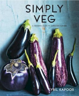 Sybil Kapoor - Simply Vegetables: Over 150 Modern Veggie Recipes - 9781910904374 - V9781910904374