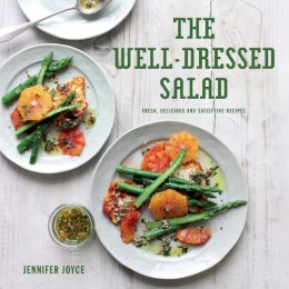 Jennifer Joyce - The Well-Dressed Salad: Fresh, Delicious and Satisfying Recipes - 9781910904879 - V9781910904879