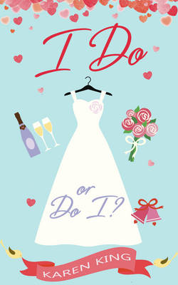 Karen King - I Do - or Do I? - 9781910939345 - V9781910939345