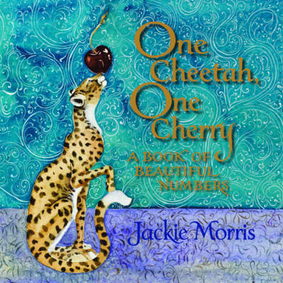 Jackie Morris - One Cheetah, One Cherry: A Book of Beautiful Numbers - 9781910959282 - V9781910959282