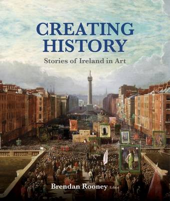 Brendan Rooney - Creating History: Stories of Ireland in Art - 9781911024286 - V9781911024286