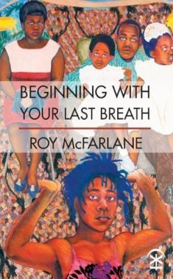 Roy McFarlane - Beginning with Your Last Breath - 9781911027089 - V9781911027089