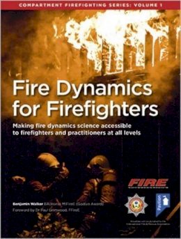 Benjamin Walker - Fire Dynamics for Firefighters: Compartment Firefighting Series: Volume 1 - 9781911028321 - V9781911028321