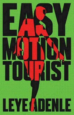 Leye Adenle - Easy Motion Tourist: An Amaka Series - 9781911115069 - V9781911115069