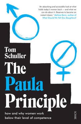 Tom Schuller - The Paula Principle: how and why women work below their level of competence - 9781911344018 - V9781911344018