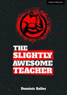 Dominic Salles - The Slightly Awesome Teacher: Edu-Research Meets Common Sense - 9781911382027 - V9781911382027