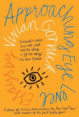 Vivian Gornick - Approaching Eye Level - 9781911547648 - 9781911547648