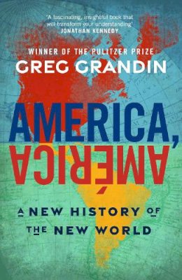 Greg Grandin - America, América - 9781911709916 - 9781911709916 Greg Grandin - America, América - 9781911709916 - 9781911709916
