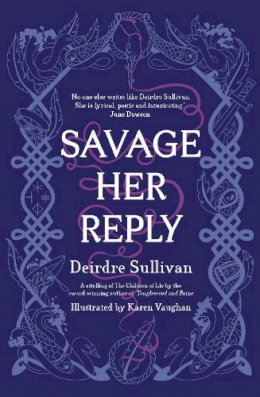 Deirdre Sullivan - Savage Her Reply - 9781912417643 - 9781912417643