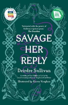 Deirdre Sullivan - Savage Her Reply – YA Book of the Year, Irish Book Awards 2020 - 9781912417674 - 9781912417674