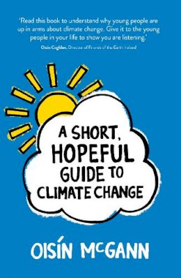 Oisín McGann - A Short, Hopeful Guide to Climate Change - 9781912417742 - 9781912417742