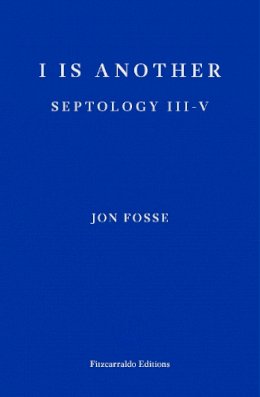 Jon Fosse - I is Another: Septology III-V - 9781913097387 - 9781913097387