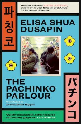 Elisa Shua Dusapin - The Pachinko Parlour - 9781914198168 - 9781914198168