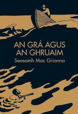 Seosamh Mac Grianna - An Grá agus an Ghruaim - 9781914482106 - 9781914482106