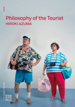Hiroki Azuma - Philosophy of the Tourist - 9781915103000 - V9781915103000