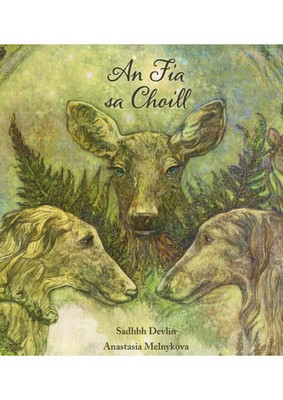 Sadhbh || Anastasia Melnykov Devlin - AN FIA SA CHOILL (The Deer in the Woods) - 9781915684165 - 9781915684165