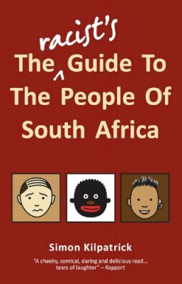 Simon Kilpatrick - The Racist's Guide to the People of South Africa - 9781920137328 - V9781920137328