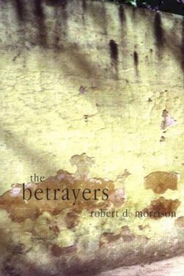 Robert Morrison - The Betrayers - 9781920787042 - V9781920787042