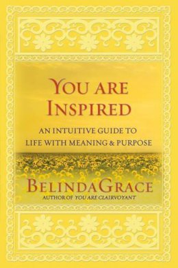 Belindagrace - You are Inspired: An Intuitative Guide to Life with Meaning and Purpose - 9781921295232 - V9781921295232