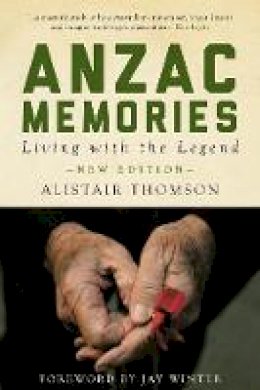 Alistair Thomson - Anzac Memories: Living with the Legend - 9781921867583 - V9781921867583