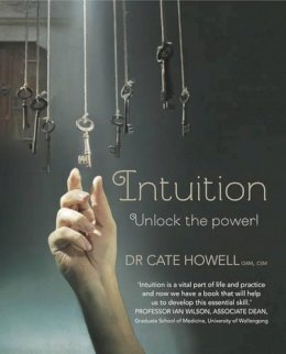 Dr Cate Howell - Intuition: Unlock the Power! - 9781921966057 - V9781921966057