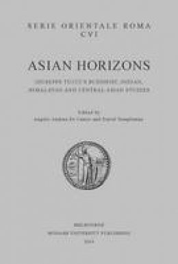 Angelo Andrea Di Castro - Asian Horizons: Giuseppe Tucci´s Buddhist, Indian, Himalayan and Central Asian Studies - 9781922235336 - V9781922235336