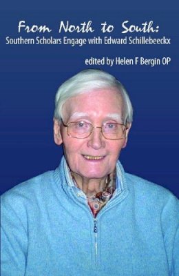 Helen Bergin - From North to South: Southern Scholars Engage with Edward Schillebeeckx - 9781922239204 - V9781922239204