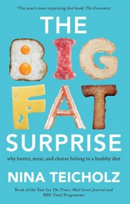 Nina Teicholz - The Big Fat Surprise: Why Butter, Meat, and Cheese Belong in a Healthy Diet - 9781925228106 - V9781925228106