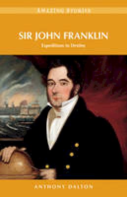 Anthony Dalton - Sir John Franklin - 9781927051818 - V9781927051818