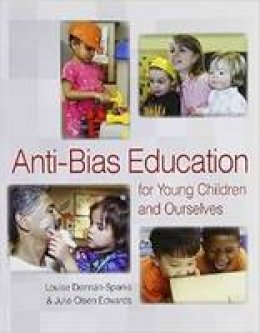 Louise Derman-Sparks - Anti-Bias Education for Young Children and Ourselves - 9781928896678 - V9781928896678