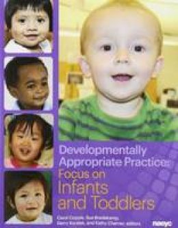 Carol Copple (Ed.) - Developmentally Appropriate Practice: Focus on Infants and Toddlers - 9781928896951 - V9781928896951