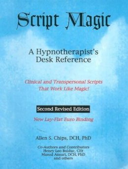 Dr Allen Chips - Script Magic: A Hypnotherapist´s Desk Reference -- 2nd Edition - 9781929661060 - V9781929661060