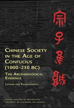 Lothar Von Falkenhausen - Chinese Society in the Age of Confucius (1000-250 BC) - 9781931745307 - V9781931745307