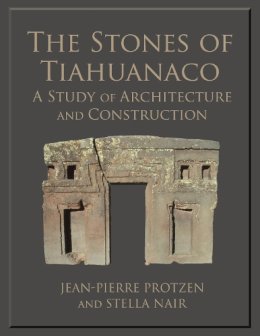 Protzen, Architect And Professor Of Architecture Jean-Pierre (University Of California, Berkeley, Usa University Of California, Berkeley University O - The Stones of Tiahuanaco. A Study of Architecture and Construction.  - 9781931745673 - V9781931745673