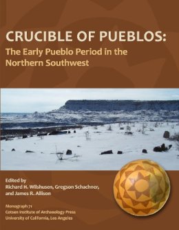 N/A - Crucible of Pueblos: The Early Pueblo Period in the Northern Southwest (Monographs) - 9781931745956 - V9781931745956