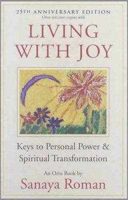 Sanaya Roman - Living with Joy: Keys to Personal Power and Spiritual Transformation - 9781932073515 - KMK0026174