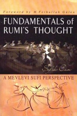 Sefik Can - Fundamentals of Rumi´s Thought: A Mevlevi Sufi Perspective - 9781932099799 - V9781932099799