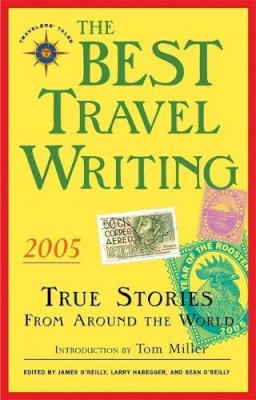 O Reilly  James - The Best Travel Writing 2005: True Stories from Around the World - 9781932361162 - V9781932361162