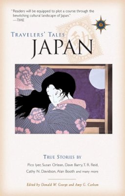 . Ed(S): George, Donald W.; Carlson, A.Greimann - Travelers' Tales Japan: True Stories (Travelers' Tales Guides) - 9781932361254 - V9781932361254