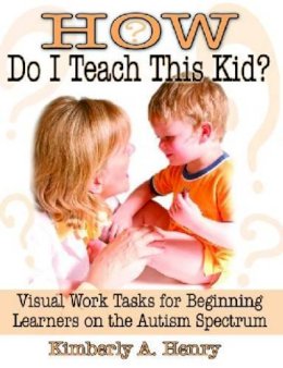 Kimberly A. Henry - How Do I Teach This Kid? - 9781932565249 - V9781932565249