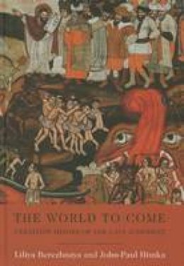 Liliya Berezhnaya - The World to Come - Ukrainian Images of the Last Judgment - 9781932650112 - V9781932650112